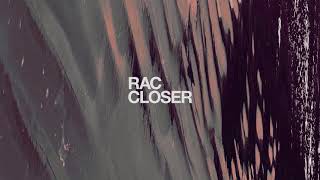 RAC - CLOSER ❍ FULL EP