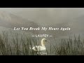 Let you break my heart again- Laufey Lyrics
