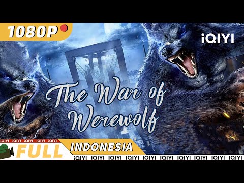 【ID SUB】The War of Werewolf | MisteriFiksi Ilmiah | Chinese Movie 2023 | iQIYI MOVIE THEATER