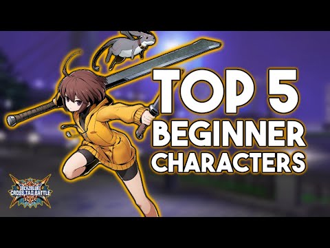 TOP 5 Best Beginner Characters To Play In BBTAG!