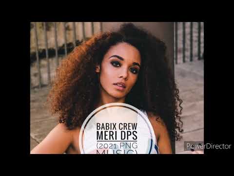 Babix Crew - Meri DPS (2021 PNG Music)