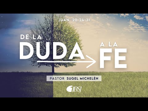 De la duda a la fe | Juan 20:24-31 | Pr. Sugel Michelén