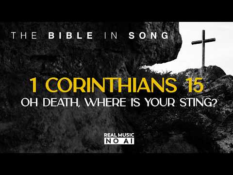 1 Cor. 15 - Oh Death, Where is Your Sting? || Bible in Song || ❤️ Real Music - NO AI! #136