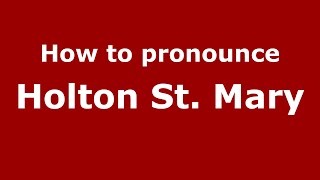 How to pronounce Holton St. Mary