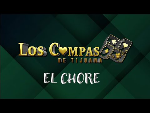 Los Compas De Tijuana - El Chore