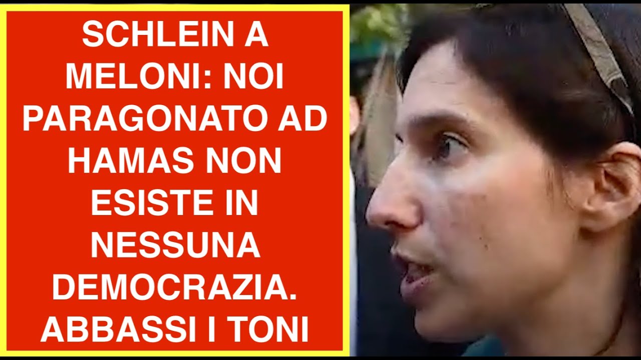 SCHLEIN A MELONI: NOI PARAGONATI AD HAMAS? NON ESISTE IN NESSUNA DEMOCRAZIA. ABBASSI I TONI