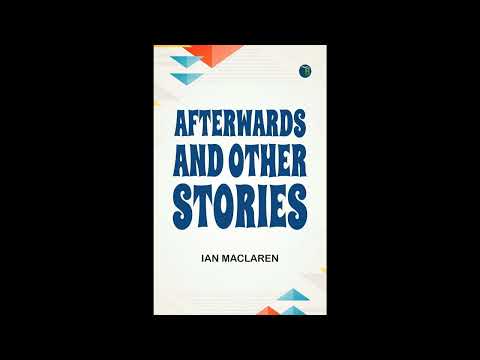 Afterwards and Other Stories by Ian Maclaren — free full audiobook