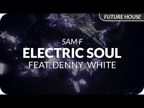 SAM F - Electric Soul (feat. Denny White)