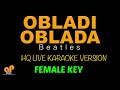OBLADI OBLADA - Beatles  (FEMALE KEY HQ KARAOKE VERSION)