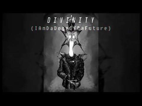Divinity | Lord X Wrath OST(IamDaDogeOfDaFuture) reupload