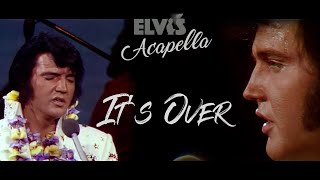 ELVIS PRESLEY - It&#39;s Over  |  Acapella  (New Edit 4K)