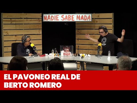 El pavoneo real de Berto Romero | @NadieSabeNada