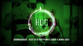 Crowdshaker - Stay (It's Partytime!) (Ziggy X Remix Edit)
