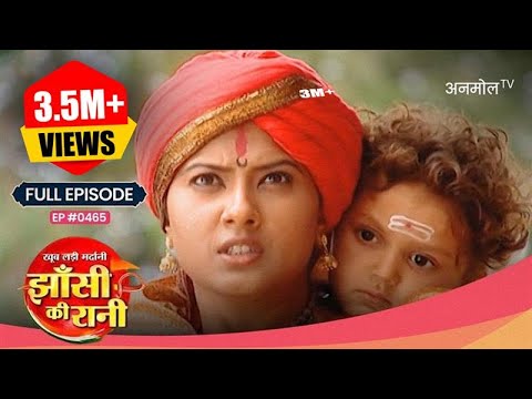 क्या Jhansi की सीमा पार करेगी Laxmi Bai? - Jhansi Ki Rani | Full Ep 465 | @officialanmoltv