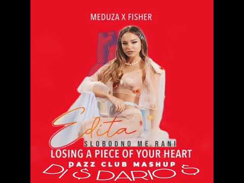 Dj $ DARIO $ - FISHER X MEDUZA X EDITA - Slobodno me rani vs losing a piece of your heart mashup