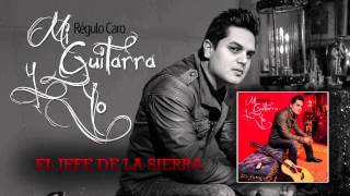 Regulo Caro - El Jefe De La Sierra ( Mi Guitarra & Yo ) 2014 HD