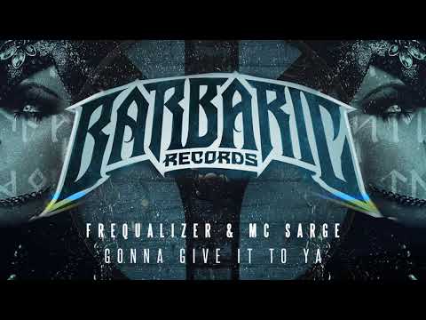 Frequalizer & MC Sarge - Gonna Give It To Ya