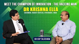 DR. VGP TALK SHOW Featuring  Dr. KRISHNA ELLA, The VACCINE MAN & Champion of Innovation