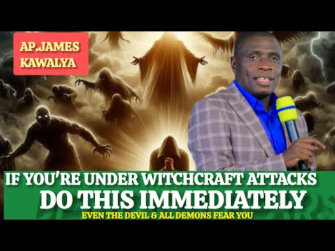 THIS CRUSHES THE GRIP OF WITCHCRAFT ATTACKS IMMEDIATELY/AP.JAMES KAWALYA 