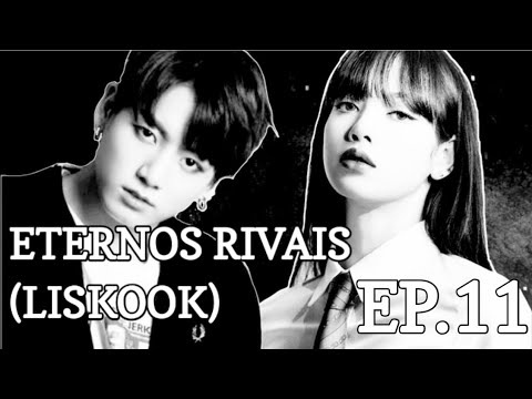 ETERNOS RIVAIS (Liskook) EP.11 |@ParkYuna