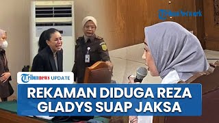 Viral Isi Rekaman Suara Diduga Reza Gladys Suap Jaksa dan Hakim: di Sidang Kita Hajarlah