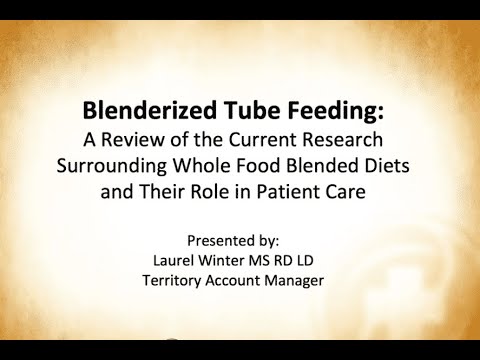 Blenderized Tube Feeding: A Review - Whole Food Blended Diets and Their Role in Patient Care