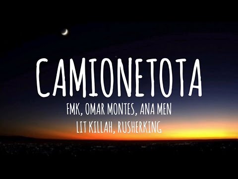 FMK, Omar Montes, Ana Mena, LIT killah, Rusherking, Mesita - CAMIONETOTA (Letra/Lyrics)