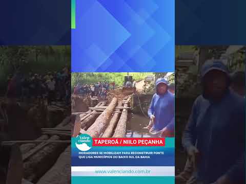 Moradores se mobilizam para reconstruir ponte que liga municípios do Baixo Sul da Bahia