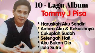Download lagu Tommy J Pisa - Haruskah Kusendiri - Antara Aku Dan Kekasihnya  - Cukup Sudah mp3