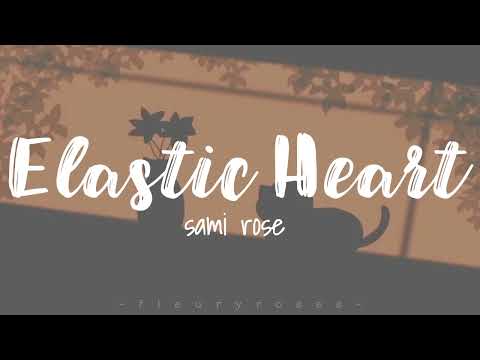 sami rose - elastic heart (lyrics) // 🌹