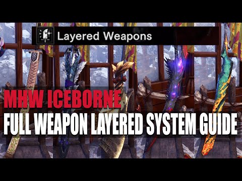 MHW ICEBORNE - LAYERED WEAPON SYSTEM 2.0 GUIDE - MAKE YOUR WEAPONS LOOK HOW YOU WANT!!