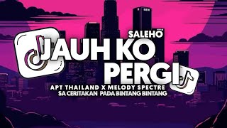 Download lagu DJ JAUH KO PERGI X APT THAILAND X MELODY SPECTRE X SALEHO FULL SONG Vel Bass mp3