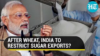 After wheat, Modi Govt to cap sugar export amid surge in global demand - report