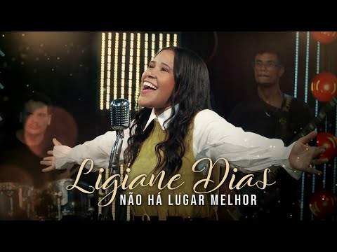 Não Há Lugar Melhor - Ligiane Dias