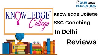 Knowledge College SSC Coaching Delhi Reviews