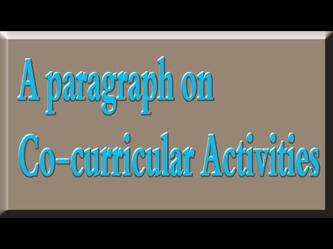 A paragraph on Co-curricular Activities. Video