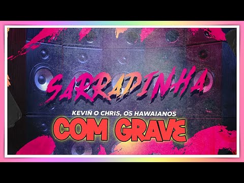 Kevin O Chris, Os Hawaianos - SARRADINHA (COM GRAVE)