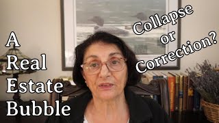 A Real Estate Bubble, a Collapse or Correction? It Feels Like the Calm Before the Storm!