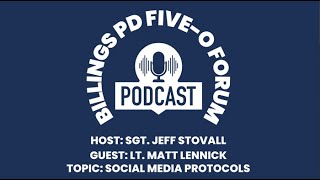 Five O Forum Podcast: Billings PD Social Media Protocol