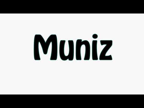 Learn How To Pronounce Muniz