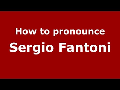 How to pronounce Sergio Fantoni (Italian/Italy)  - PronounceNames.com