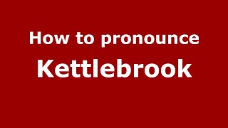 How to pronounce Kettlebrook