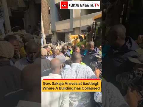 Heated as Nairobi Governor Sakaja arrives atthe Scene in Eastleigh where a building has collapsed