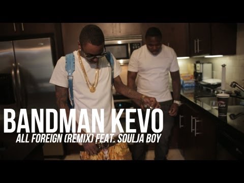 Bandman Kevo f/ Soulja Boy - All Foreign [Remix] | Shot by DGainz