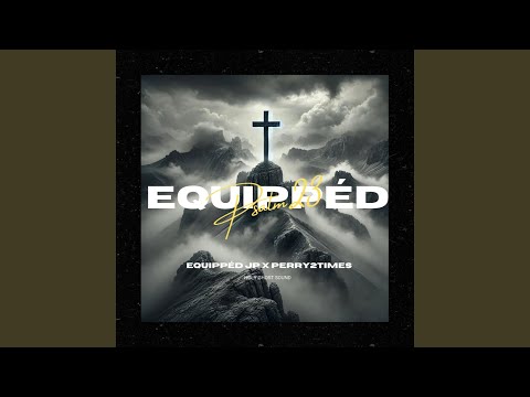 EQUIPPÉD (Psalm 23) (feat. Perry2times)
