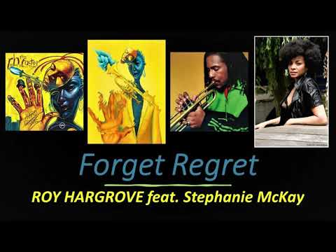 Roy Hargrove ft  Stephanie McKay       "FORGET REGRET"     2003