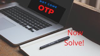 OTP not come (how to get OTP)