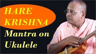 Hare Krishna Mantra on Ukulele by Dr Sahadeva Dasa