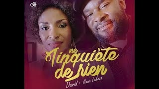 David & Nana Lukezo "NE T’INQUIÈTE DE RIEN" Clip Officiel HD intégral