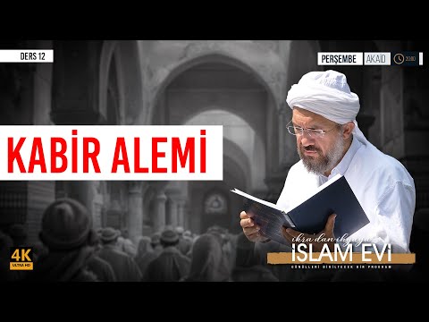 Kabir Alemi | Akaid Dersleri - 12 | İhsan Şenocak